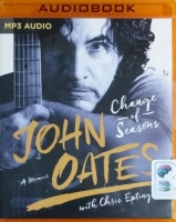 John Oates - Change of Seasons - A Memoir written by John Oates with Chris Epting performed by Chris Epting and John Oates on MP3 CD (Unabridged)